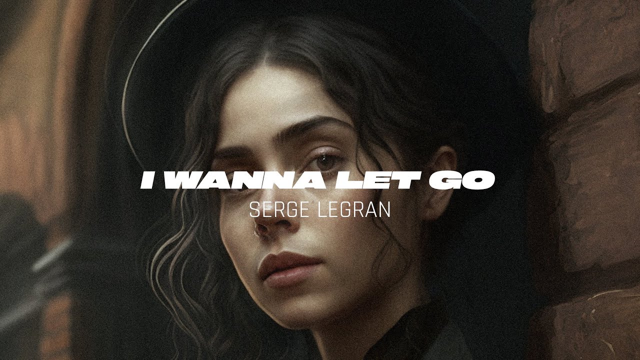 Serge Legran - I Wanna Let Go