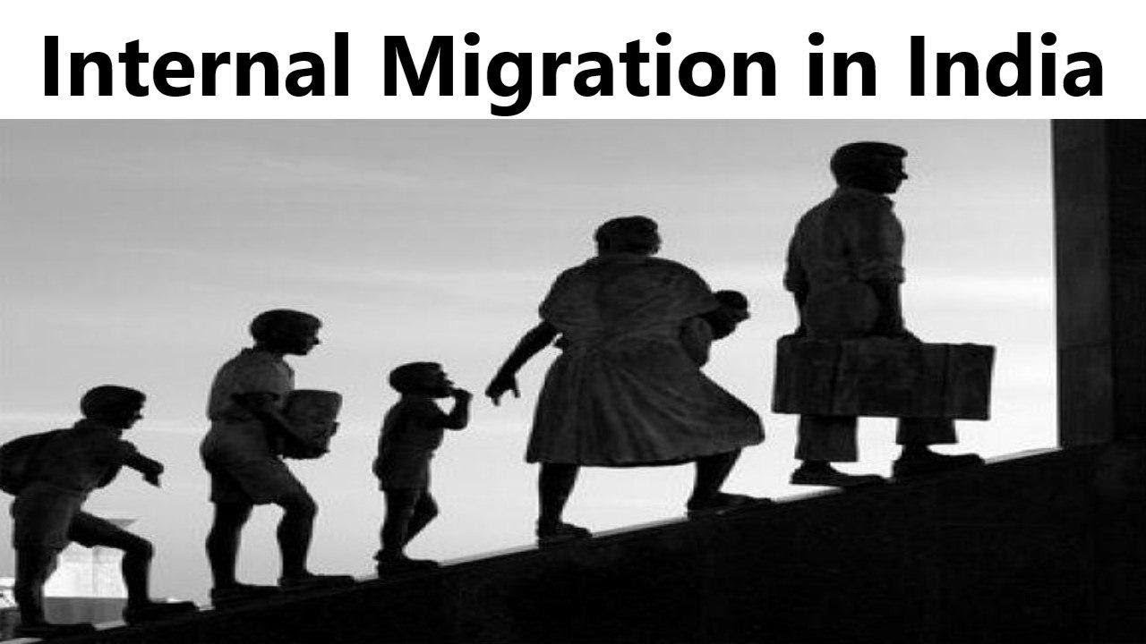 Internal Migration in India, Significance of migration policy & challenges, Current Affairs 2018