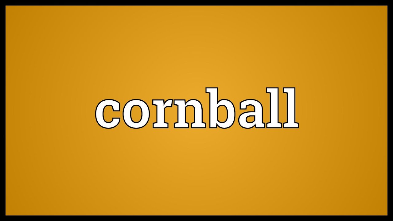 Cornball Meaning