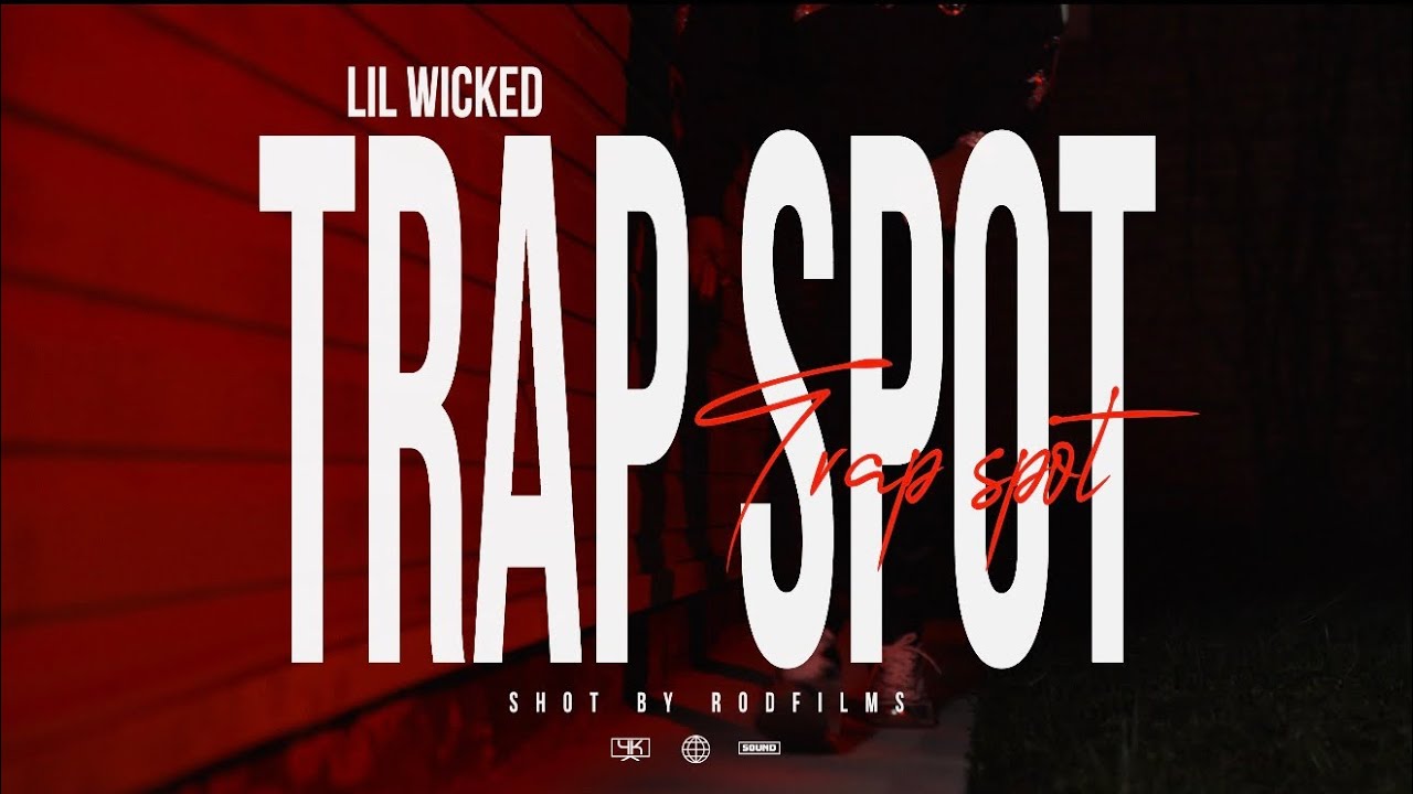 Lil Wicked - Trap Spot(Official Music Video Shot By Rodfilms)