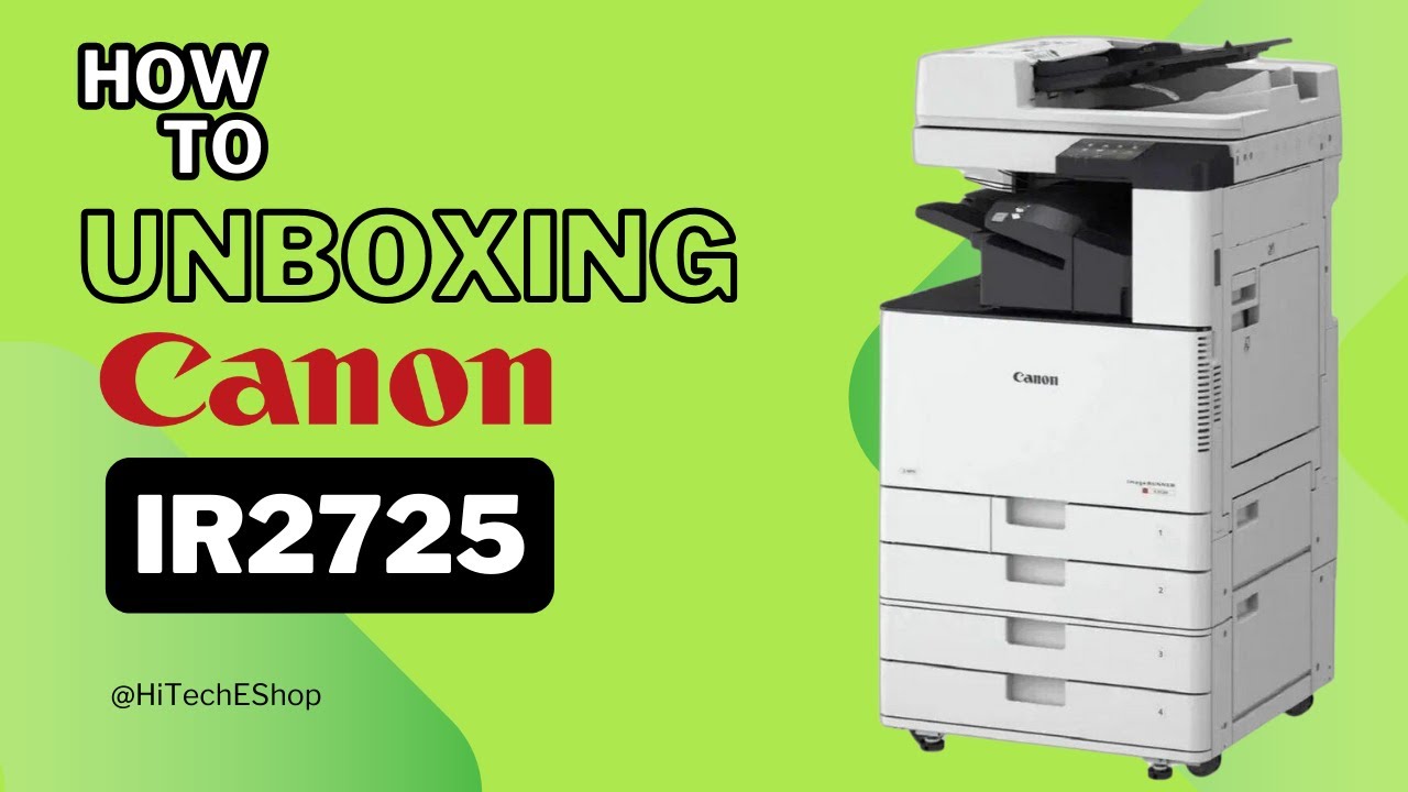 Unboxing Canon Ir2725 