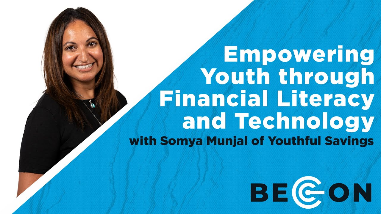 Empowering Youth through Financial Literacy and Technology with Somya Munjal of Youthful Savings