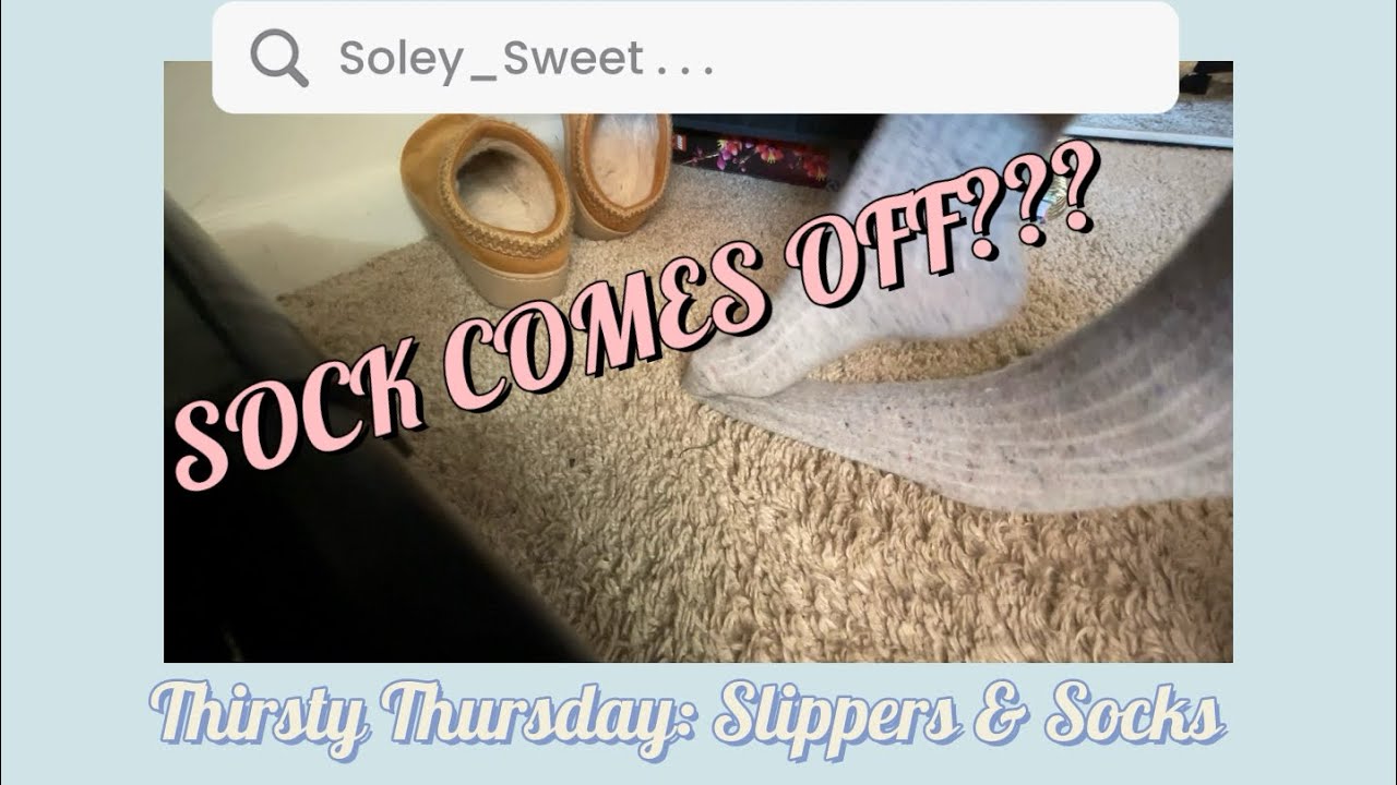 Thirsty Thursday: Slipper And Socks Shoeplay