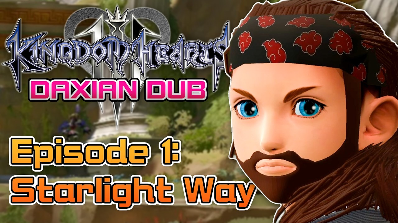 Daxian Dub: Episode 1 - Starlight Way | Olympus, Twilight Town, Toy Box, & Kingdom of Corona