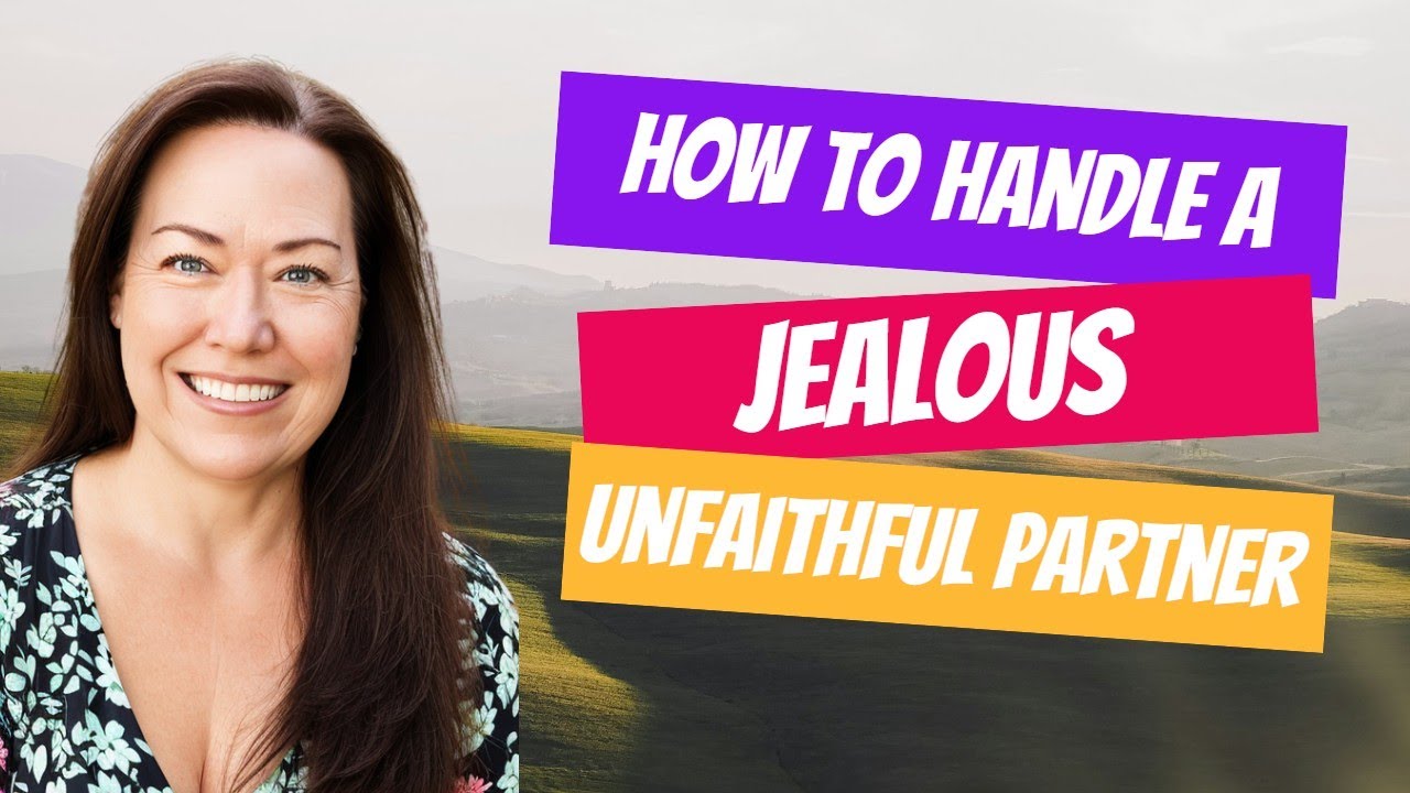 What to Do When Your Unfaithful Partner Becomes Incredibly Jealous and Possessive