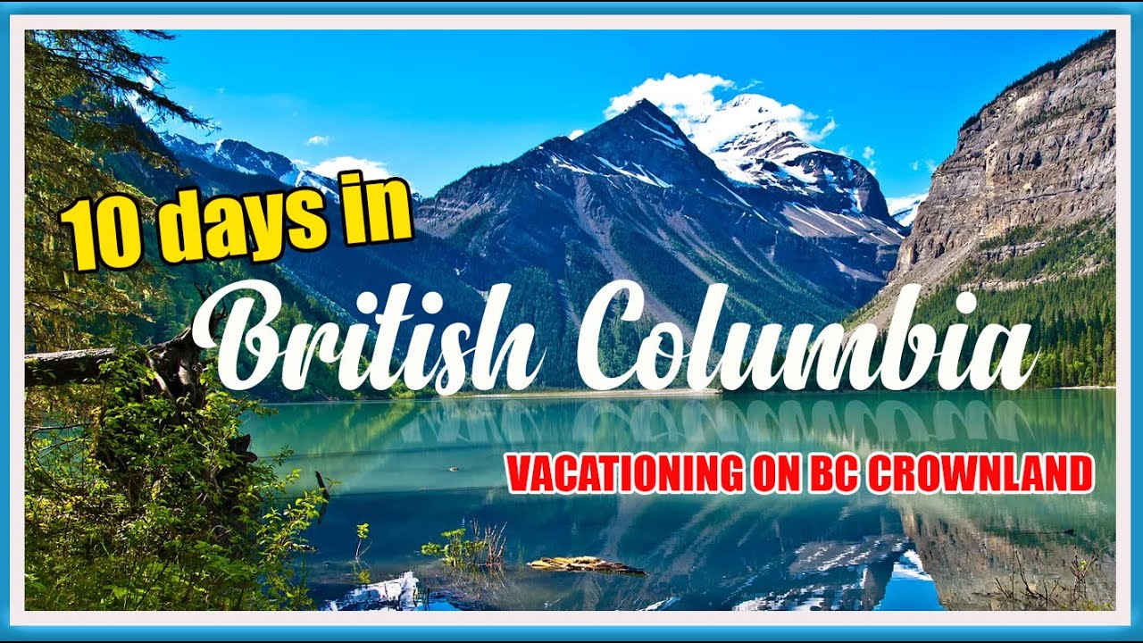10 Days in British Columbia - Vacationing on BC Crownland