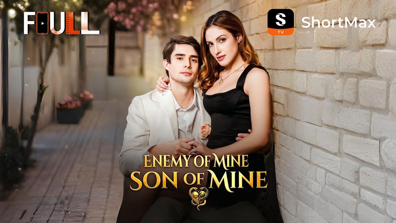 📺【FULL】 Enemy of Mine, Son of Mine | ShortMax - Watch Dramas & Show