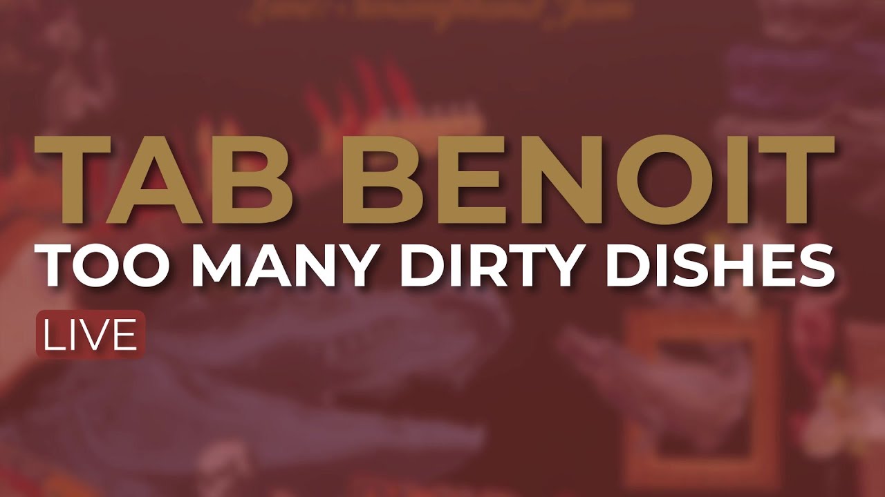 Tab Benoit - Too Many Dirty Dishes (Live) (Official Audio)
