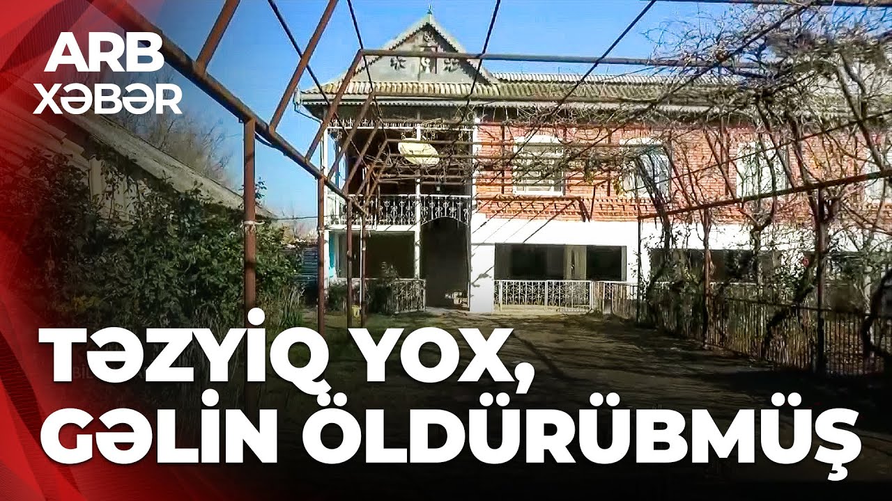 ARB XƏBƏR - Biləsuvarda dəhşət - Gəlin qardaşı ilə birlikdə qayınanasını &ouml;ld&uuml;r&uuml;b