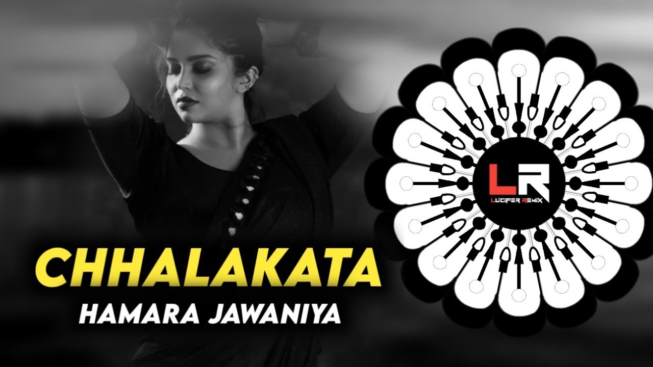 Chhalakata Hamara Jawaniya - Bhojpuri Dj Remix ( EDM x CIRCUIT MIX ) DJ LUCIFER x DJ BABLU BLS ll