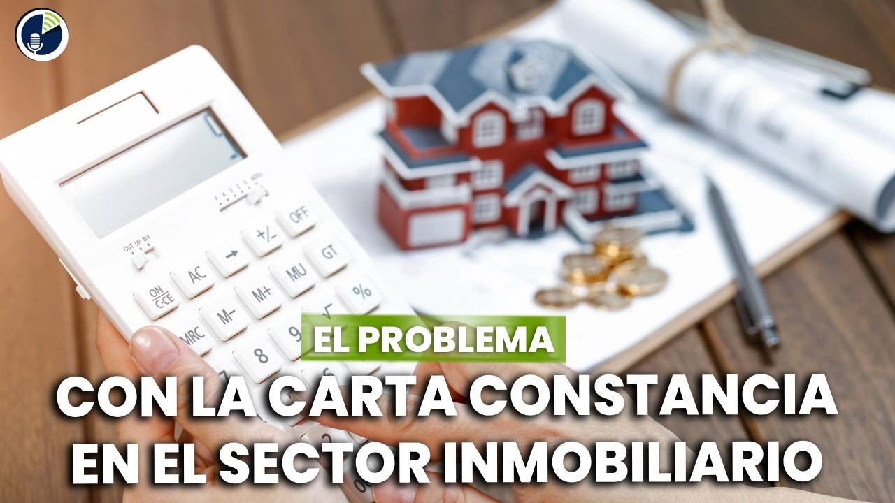 El problema con la Carta Constancia en el sector inmobiliario
