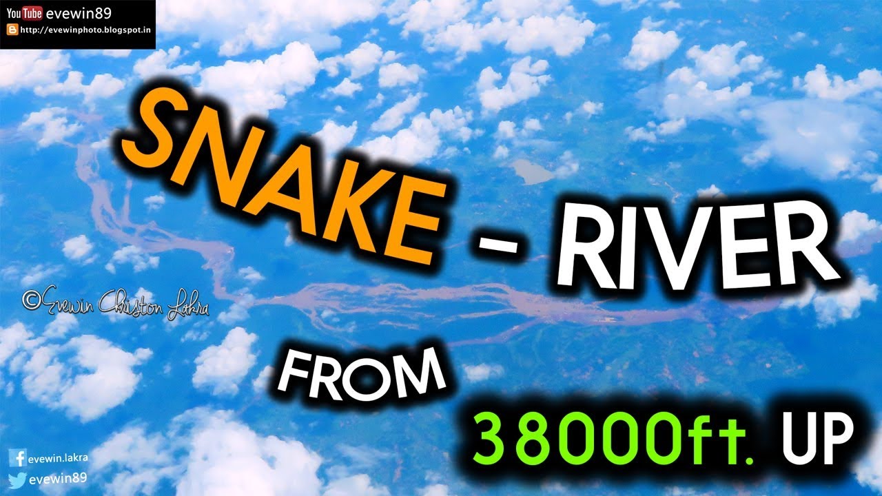 Evewin Lakra - Snake - River - From - 38000ft. - UP