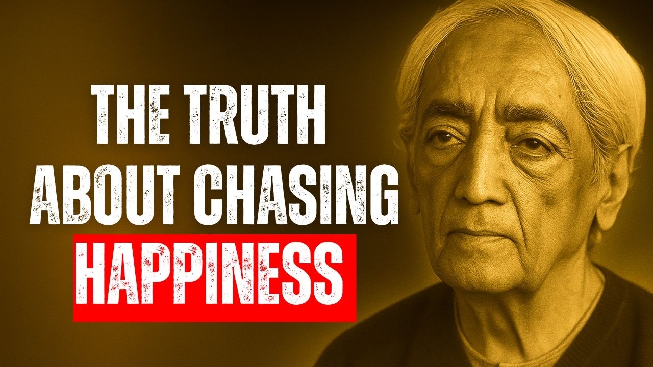 Stop CHASING Happiness Every Day – Jiddu Krishnamurti