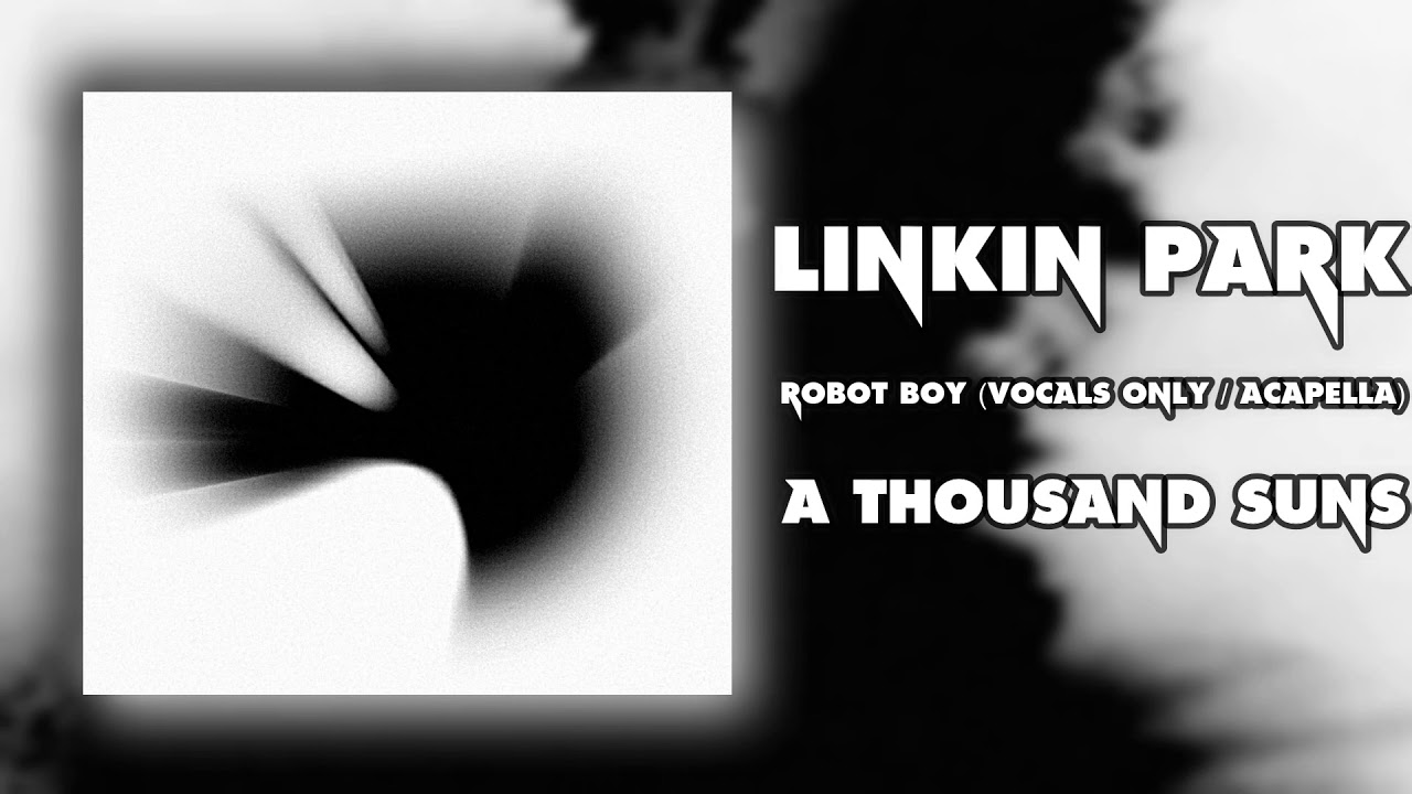 Linkin Park - Robot Boy (Vocals Only / Acapella)