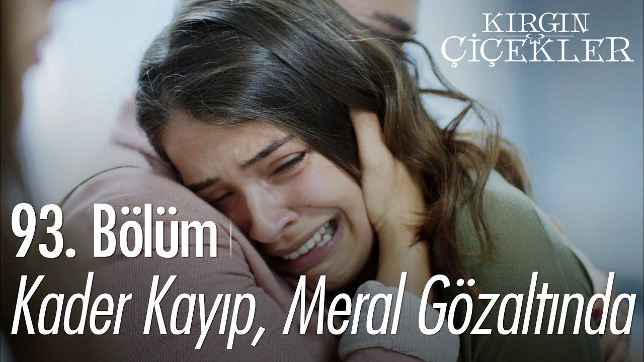 Kader kayıp, Meral gözaltında! - Kırgın Çiçekler 93. Bölüm