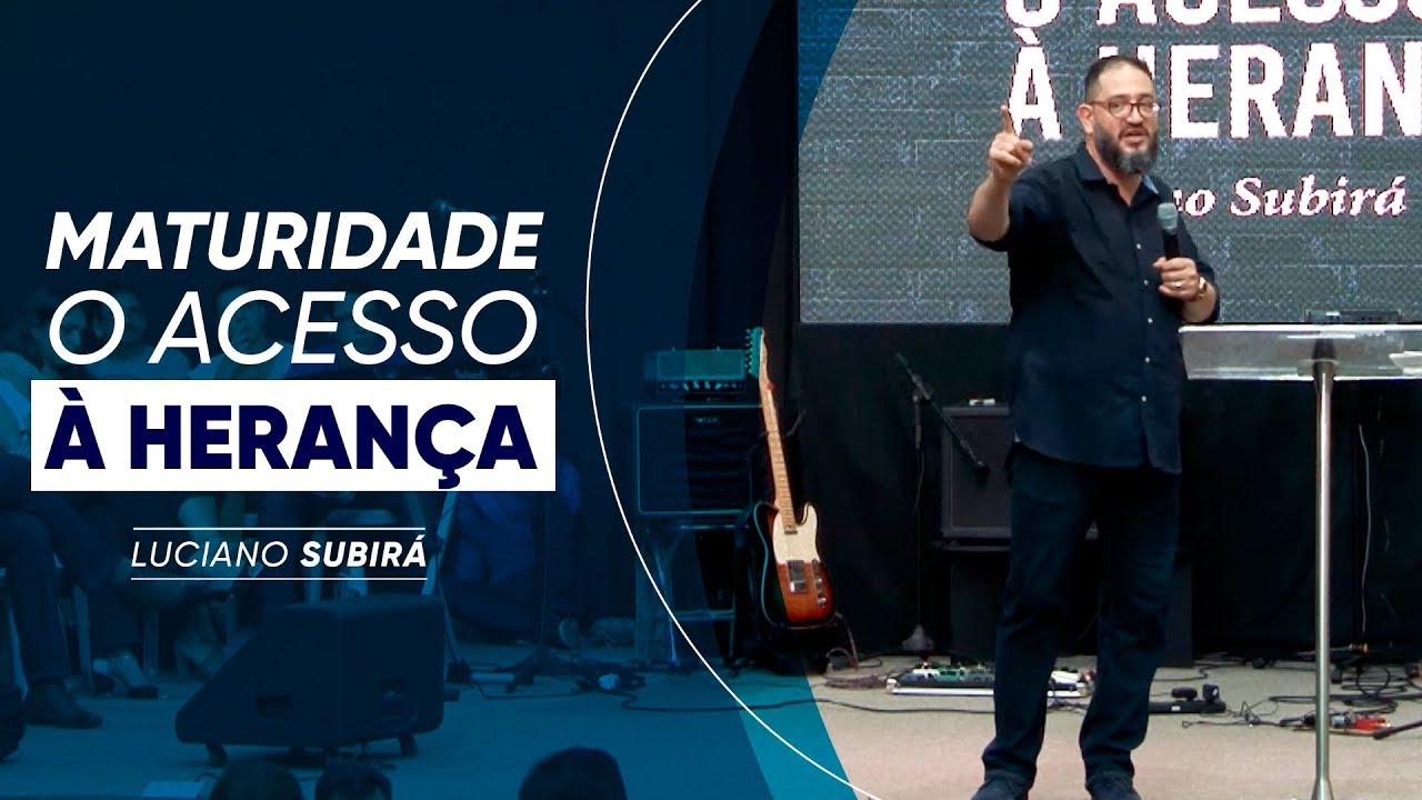 MEVAM OFICIAL - MATURIDADE O ACESSO À HERANÇA - Luciano Subirá
