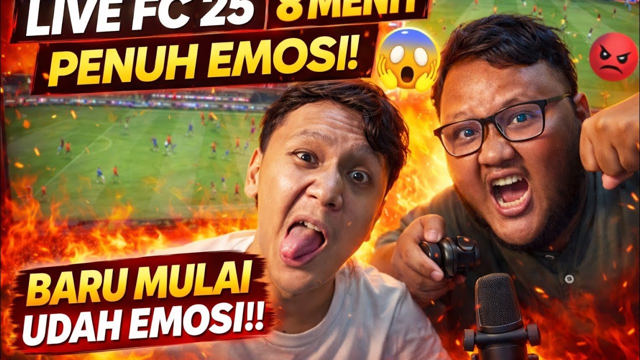 LIVE FC 25 8 MENIT PENUH EMOSI!! Baru Mulai Udah Chaos Total 😱🔥