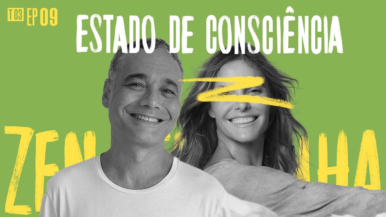 Zen Vergonha Podcast |Temporada 3 | Episódio 9 : Estado de consciência
