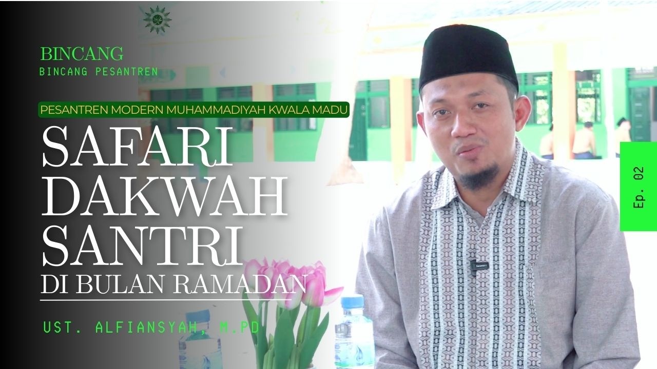 BINCANG PESANTREN EP 02 - SAFARI DAKWAH SANTRI DI BULAN RAMADAN