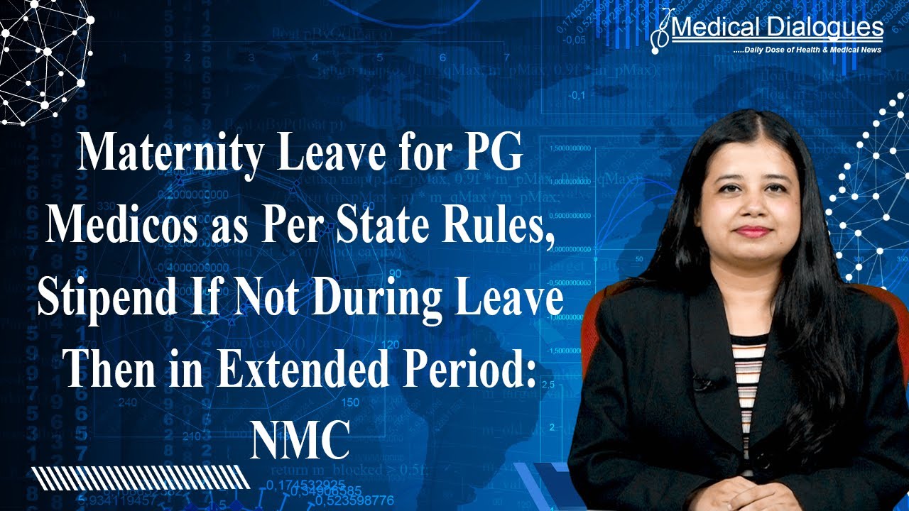 Maternity Leave and stipend For PG Medicos As Per State Rules: NMC