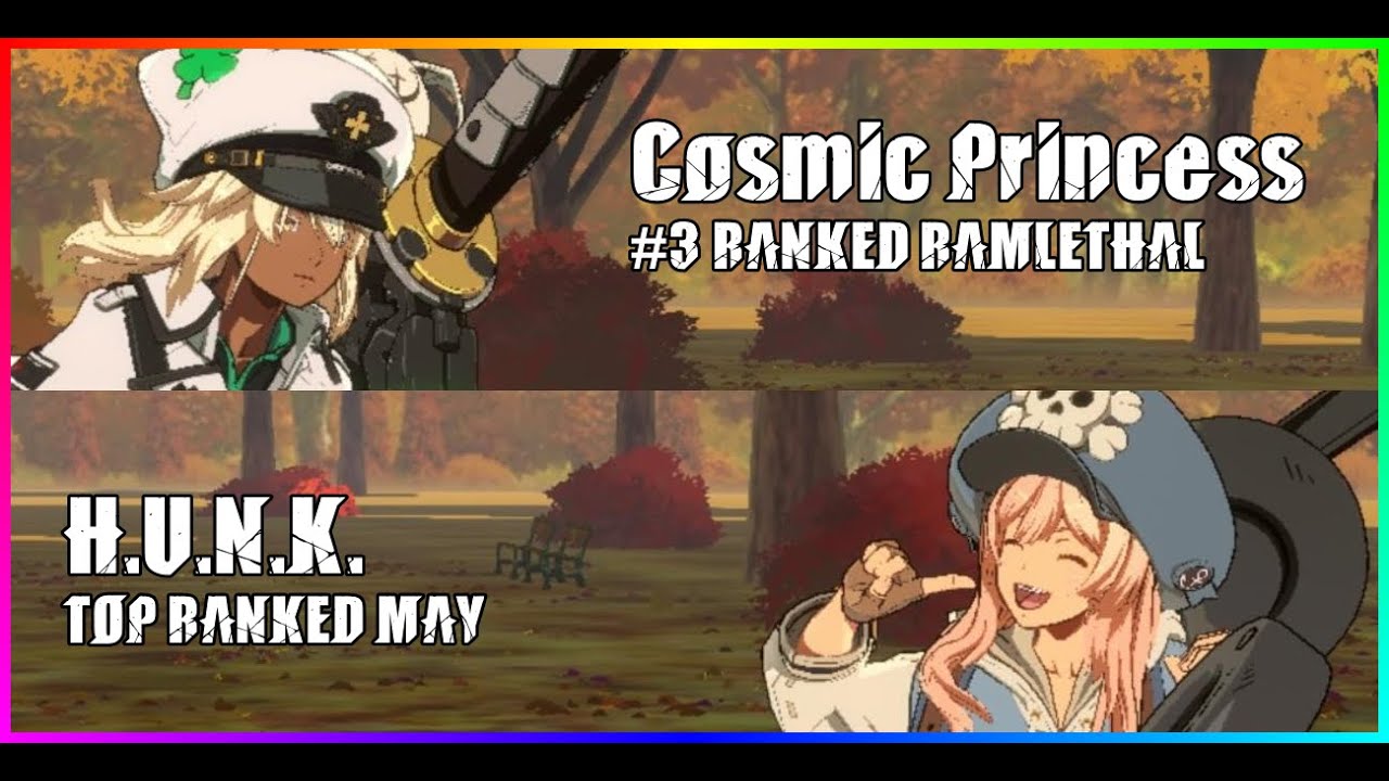 #3 RAMLETHAL Cosmic Princess vs HIGH RANK MAY H.U.N.K. - GGST High Level Gameplay