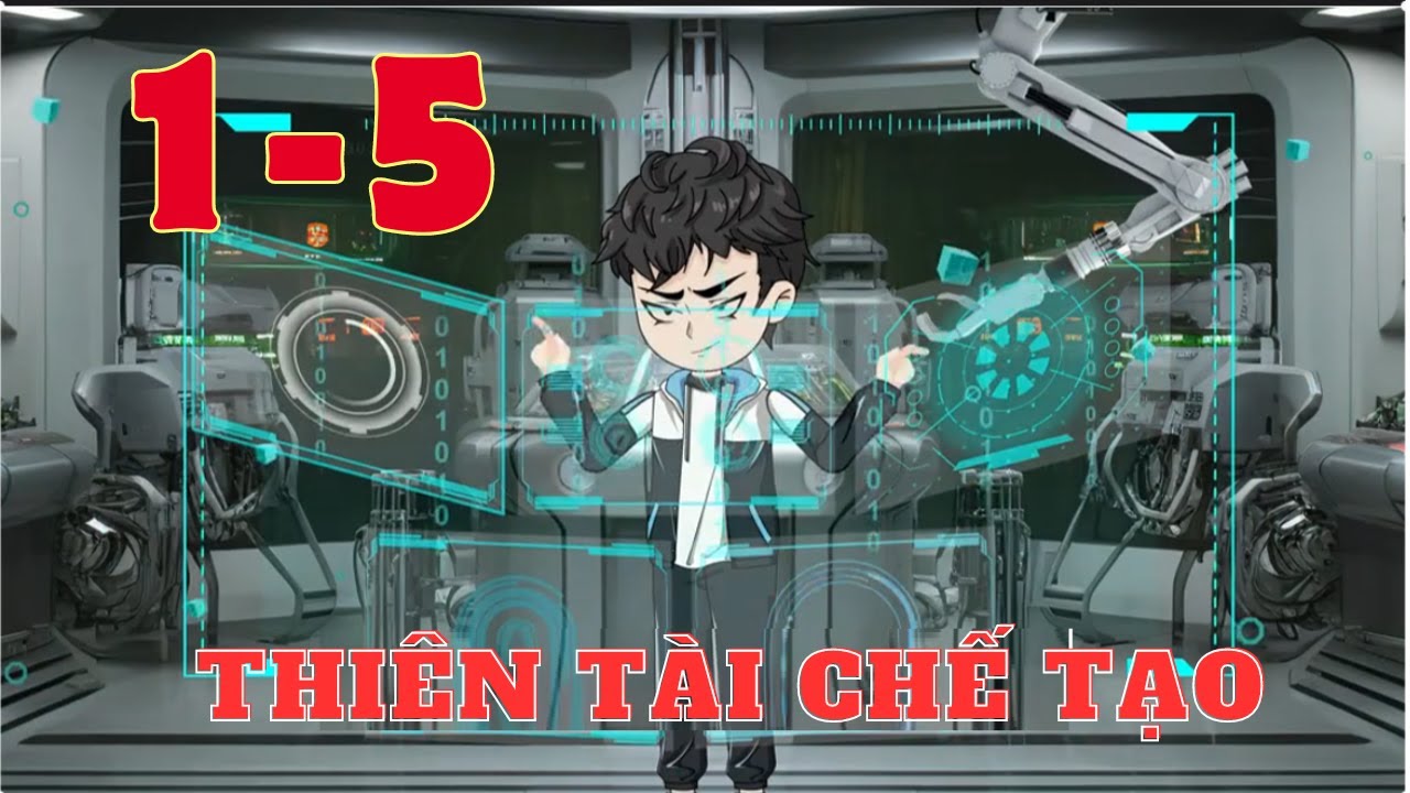 [Hệ Thống ] Thi&ecirc;n T&agrave;i Chế Tạo Tập ( 1-5 ) - Ph&uacute; Vietsub Official