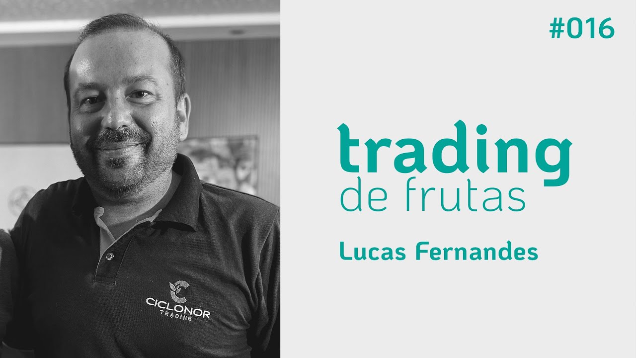 TRADING DE FRUTAS NO BRASIL | LUCAS FERNANDES - CICLONOR | DEPOIS DA COLHEITA PODCAST #016