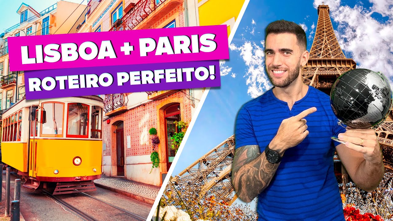 Roteiro de viagem perfeito por LISBOA e PARIS!