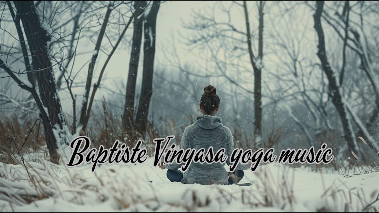 Baptiste Vinyasa Yoga Music – Powerful Flow Ambient for Strength, Breath & Focus