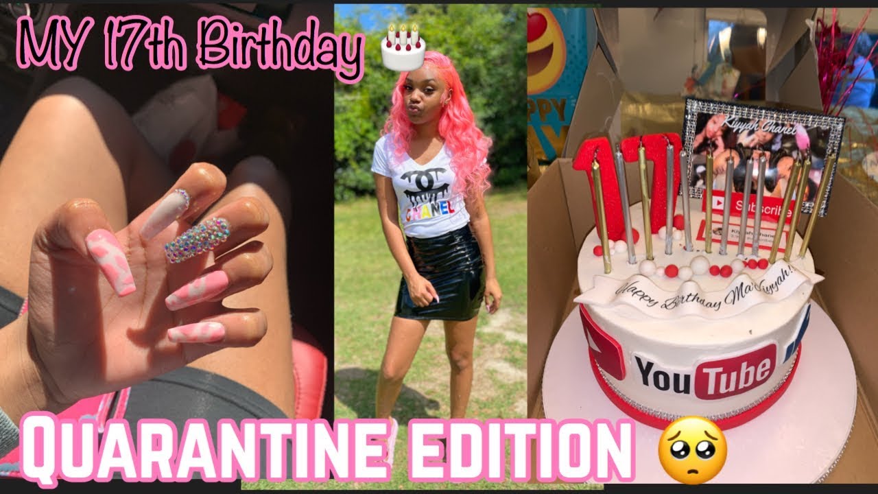 My 17th Birthday while QUARANTINED !!!