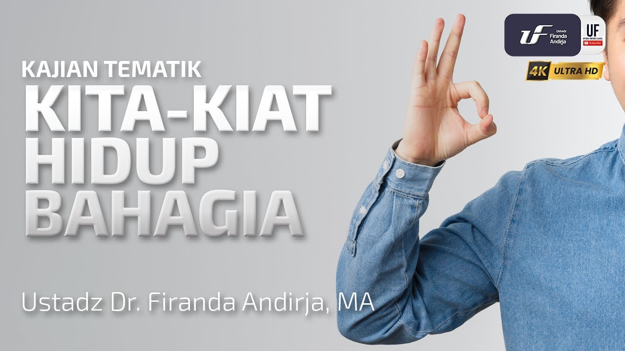 Kiat-Kiat Hidup Bahagia - Ustadz Dr. Firanda Andirja, M.A