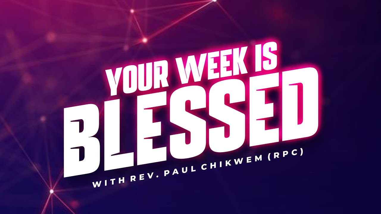 YOUR WEEK IS BLESSED