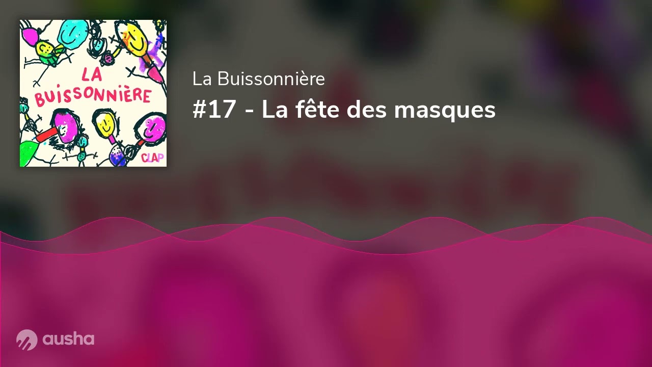 #17 - La f&ecirc;te des masques