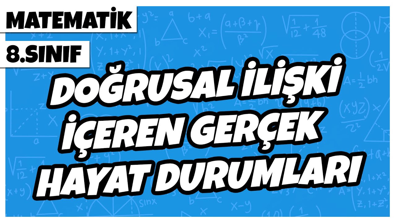 8. Sınıf Matematik - Doğrusal İlişki İçeren Gerçek Hayat Durumları | 2022