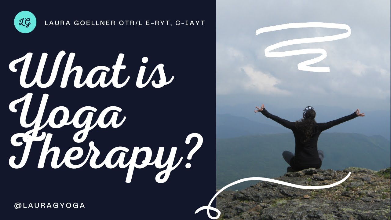 What is Yoga Therapy? The How, Where and Why of Yoga Therapy Sessions / LauraGyoga C-IAYT