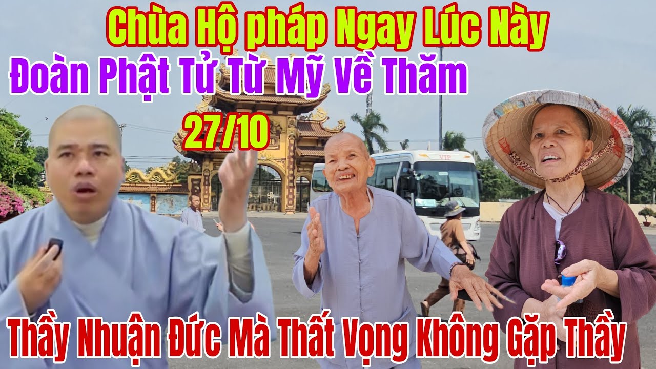 Tin Mới Đoàn Phật Tử Từ Mỹ Về Chùa Hộ Pháp Thăm Thầy Nhuận Đức Mà Thất Vọng Không Gặp Được Thầy