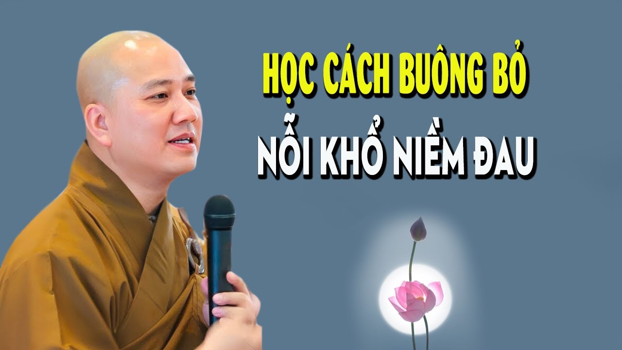 Học Cách Buông Bỏ Sẽ Bớt Nỗi Khổ Niềm Đau - Giảng Sư Thích Pháp Hòa 2026