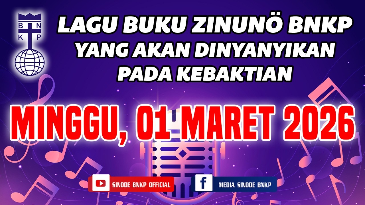 MINGGU, 01 MARET 2026 | LAGU BUKU ZINUNÖ BNKP YANG AKAN DINYANYIKAN PADA KEBAKTIAN