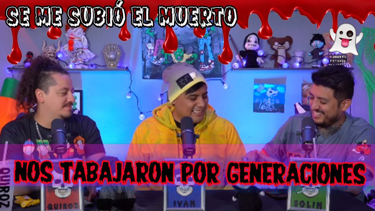 Se me subió el muerto-  EP 85 Nos trabajaron por generaciones