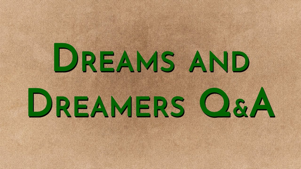 Dreams & Dreamers Q&A