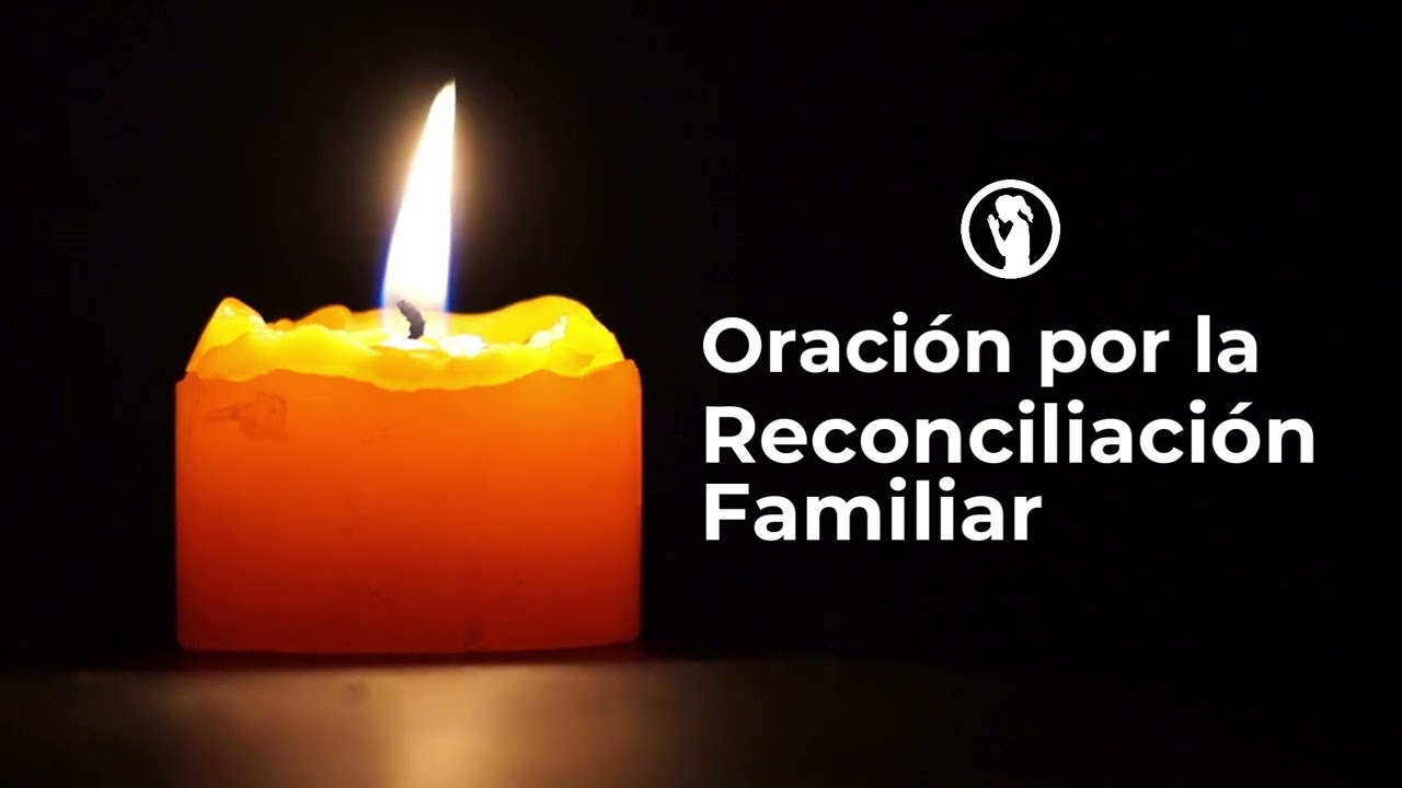 Oración por la Reconciliación Familiar