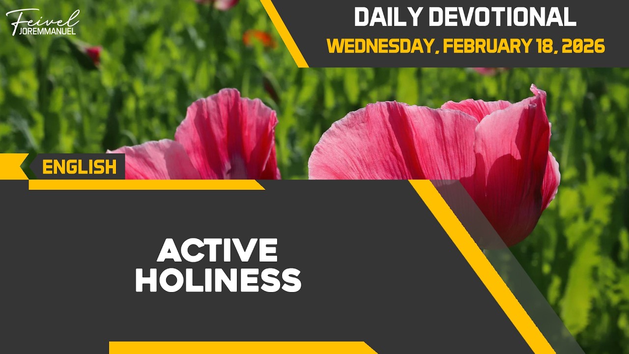 Active Holiness | Daily Devotional Wednesday, February 18, 2026