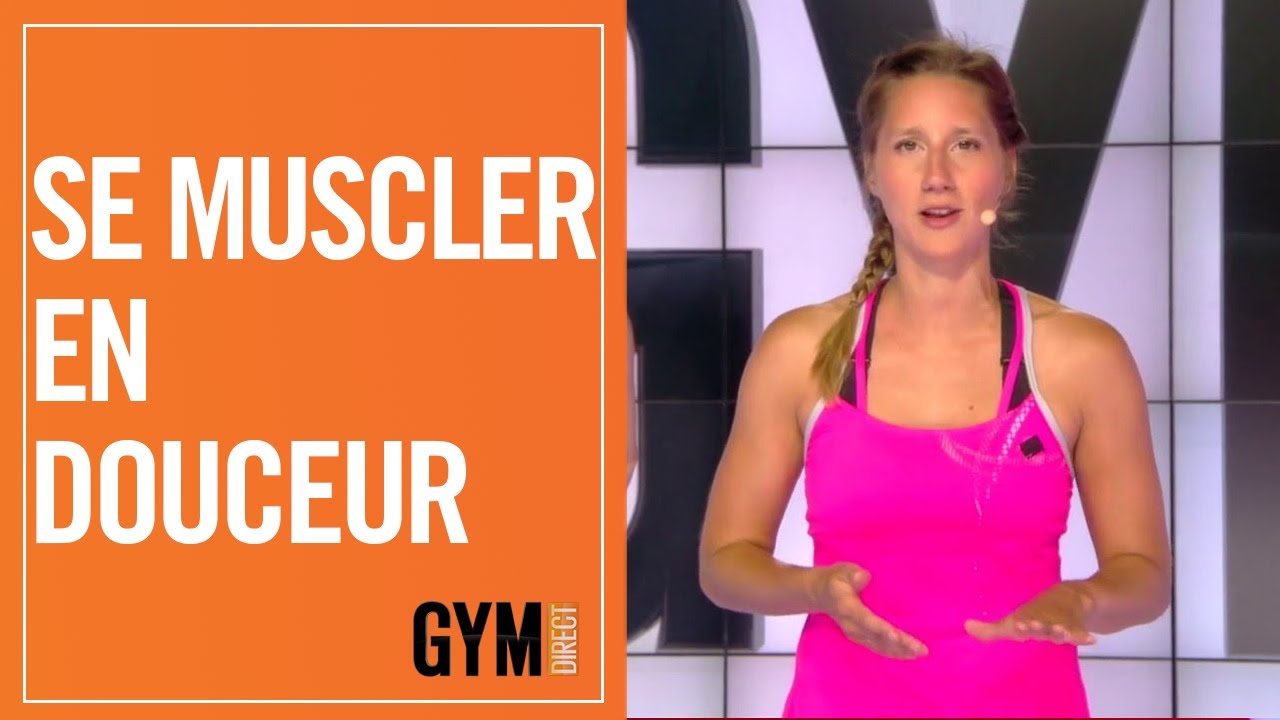 SE MUSCLER EN DOUCEUR - GYM DIRECT
