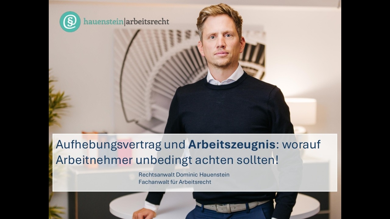 Aufhebungsvertrag und Arbeitszeugnis – Worauf Arbeitnehmer unbedingt achten sollten