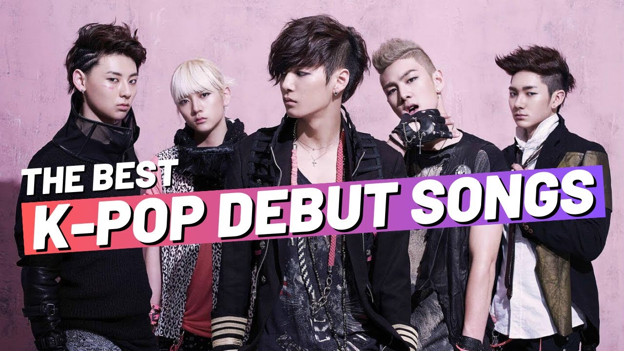 THE BEST K-POP DEBUT SONGS