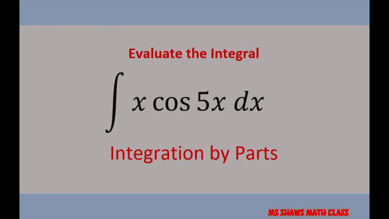 Integration by Parts x cos (5x) dx example 4. LIATE