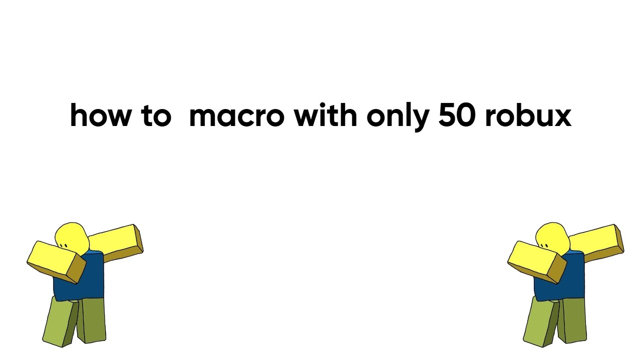 how to macro with 50 robux