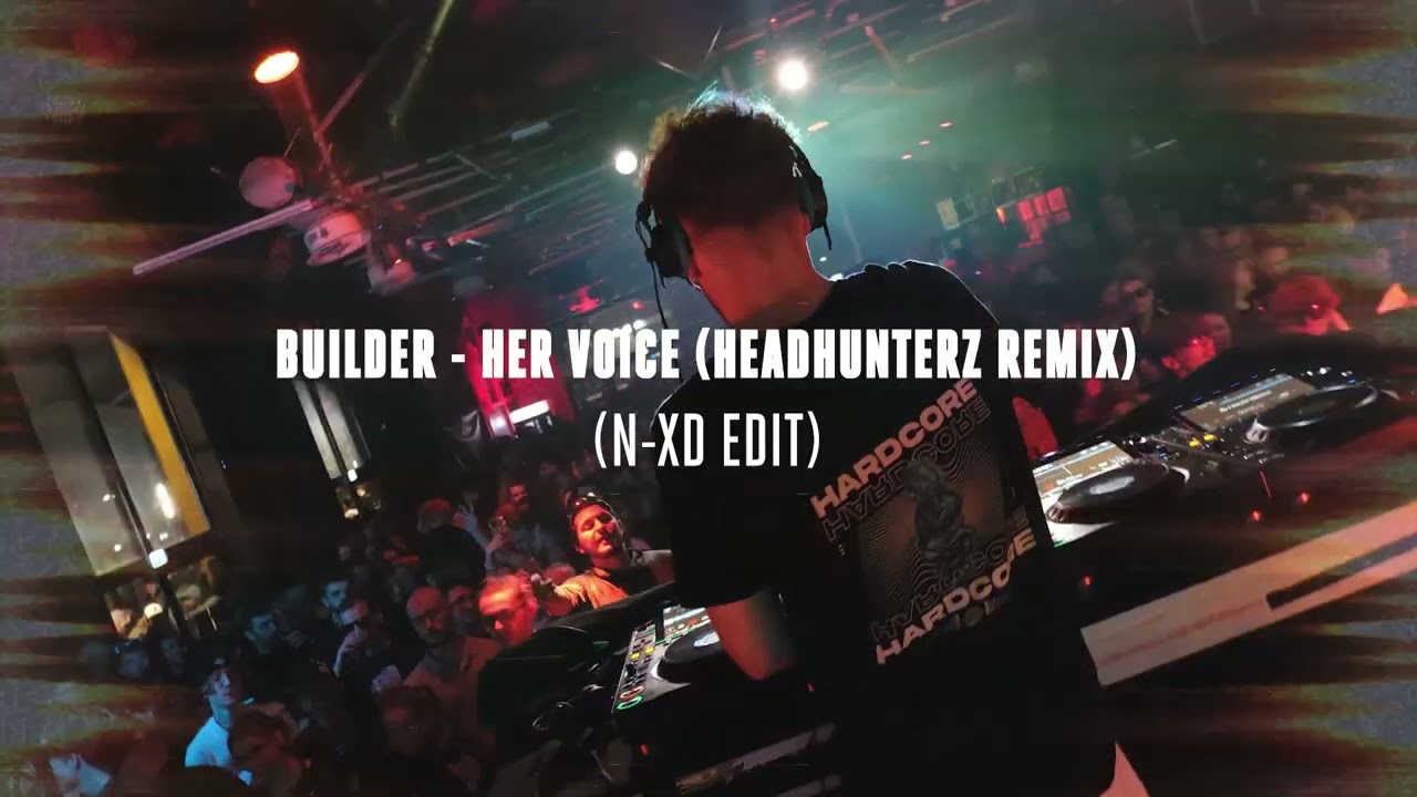 Builder - Her Voice (Headhunterz Remix) [N-XD EDIT]