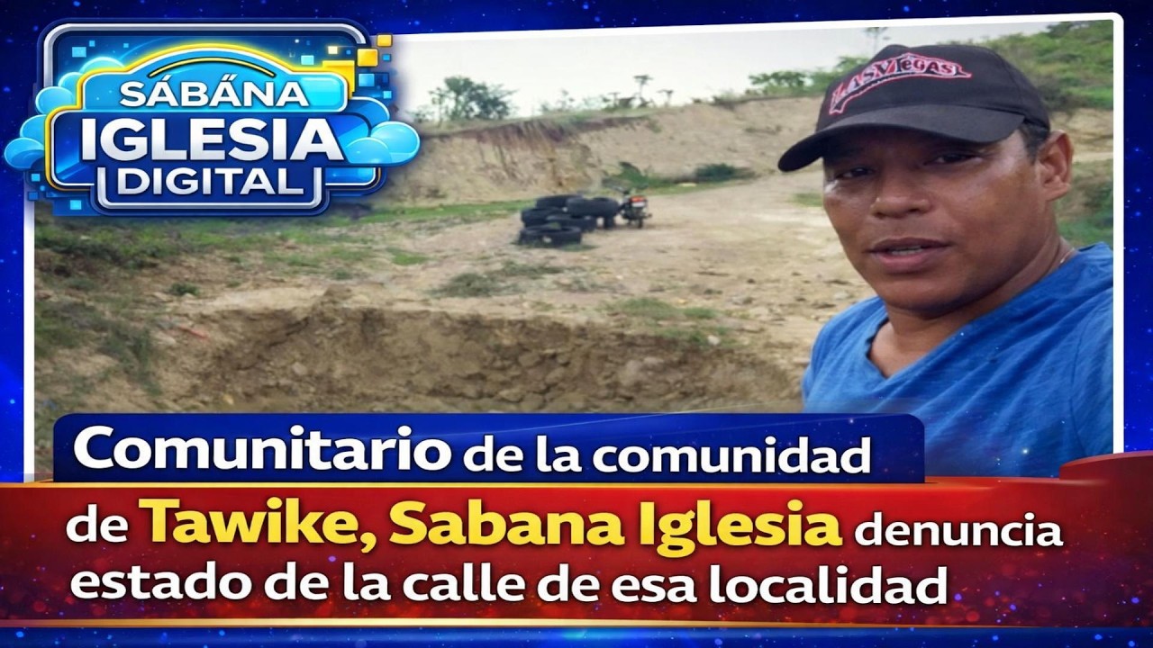 Comunitario de la comunidad de Tawike, Sabana Iglesia denuncia estado de la calle de esa localidad.