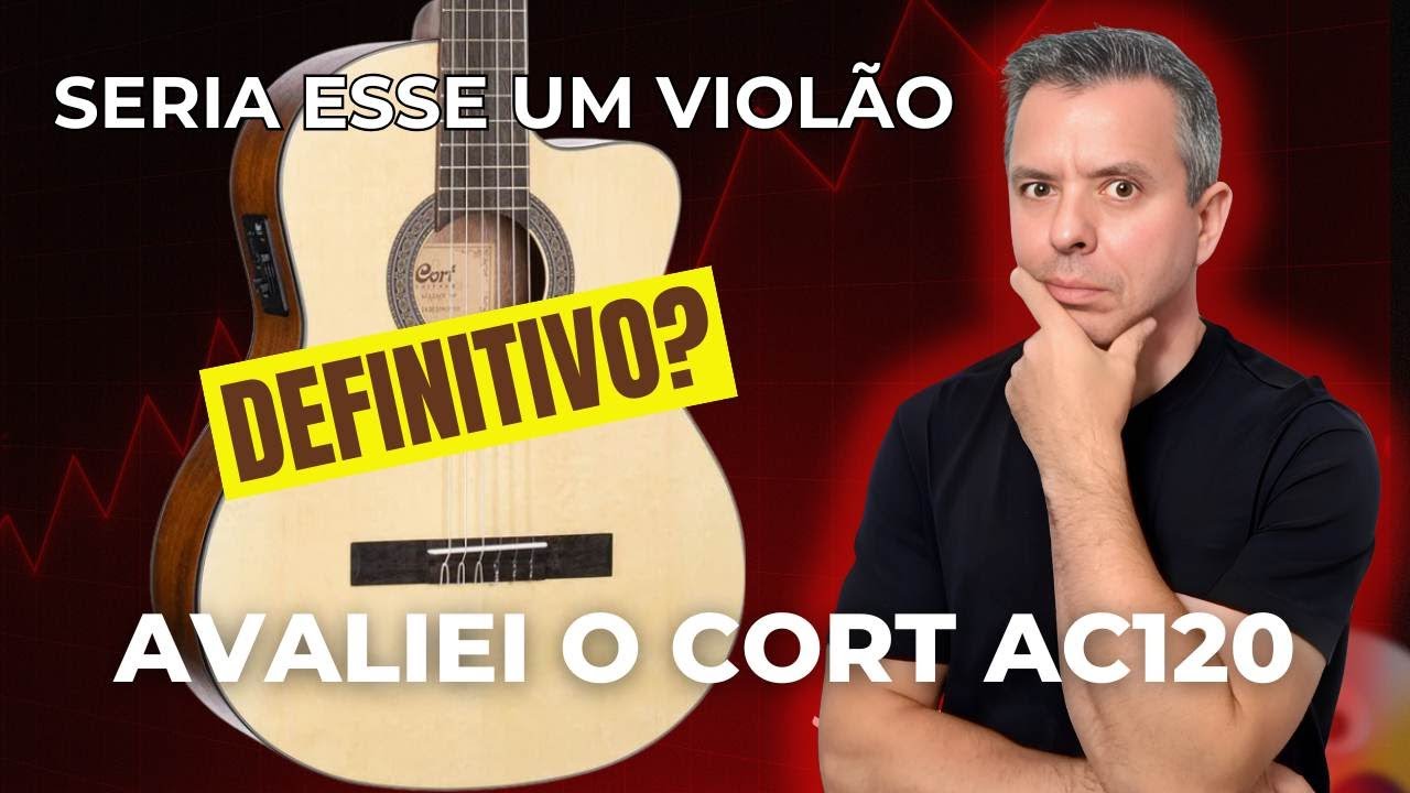 Esse Violão tem uma PROJEÇÃO ABSURDA!!! avaliei o Cort AC120